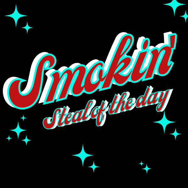 Smokin' Steal of the Day!